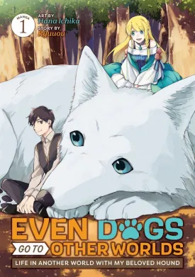 Even Dogs Go To Other Worlds: Life In Another World With My Beloved Hound (Manga) Vol. 1
