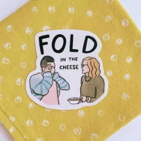 Fold In The Cheese Sticker