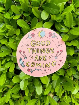 Good Things Are Coming Sticker