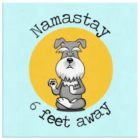 Namastay 6 Feet Away Schnauzer Canvas - Social Distancing  Funny Quote