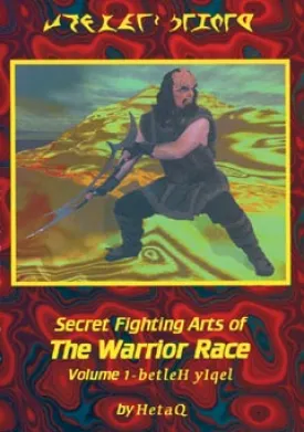 Secret Fighting Arts of the Warrior Race Volume 1: betleH yIqel HetaQ DogwI GD